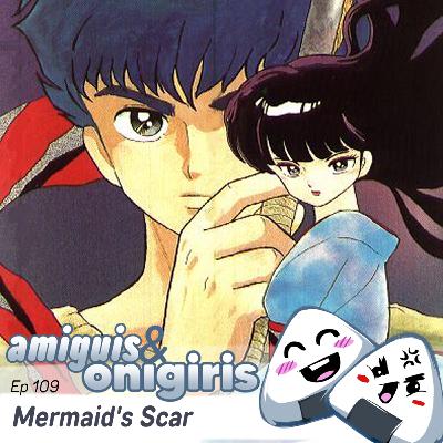 Amiguis y Onigiris 109 - Mermaid's Scar