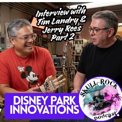 Tim Landry and Jerry Rees Part 2 - Disney Park Innovations Tim Landry and Jerry Rees Part 2 - Disney Park Innovations
