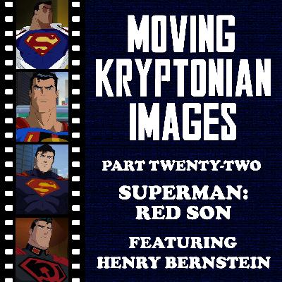 Episode 33 - Moving Kryptonian Images Part 22 - Superman: Red Son