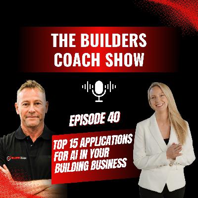 Episode 40 - Top 15 Practical Ways Builders Can Use AI (Plus: Get Our Exact Prompts)