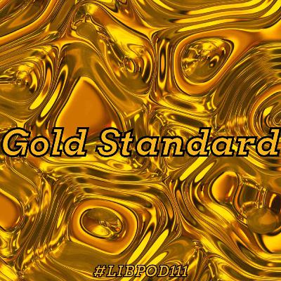 Episode 111 “Golden Standard”