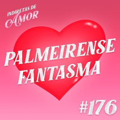 #176 Palmeirense fantasma