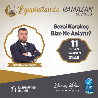 İsmail Kılıçarslan - "Sezai Karakoç Bize Ne Anlattı?" #EyüpsultandaRamazan #Söyleşi