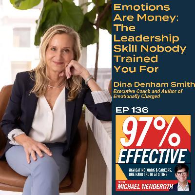 EP136 – Dina Denham Smith, Executive Coach and Author of Emotionally Charged – Emotions Are Money: The Leadership Skill Nobody Trained You For EP136 – Dina Denham Smith, Executive Coach and Author of Emotionally Charged – Emotions Are Money: The Leadership Skill Nobody Trained You For