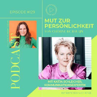 #129: Die Macht der Präsenz – Katja Schleicher über klare Wirkung & starke Kommunikation