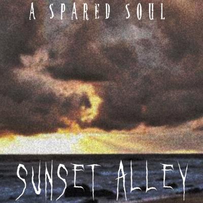Sunset Alley: Part 2–A SPARED SOUL—Episode 6 Sunset Alley: Part 2–A SPARED SOUL—Episode 6