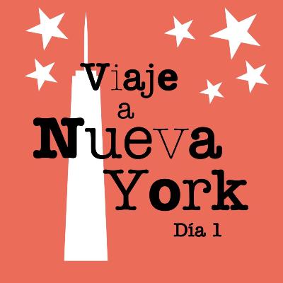 Viaje a Nueva York - Día 1