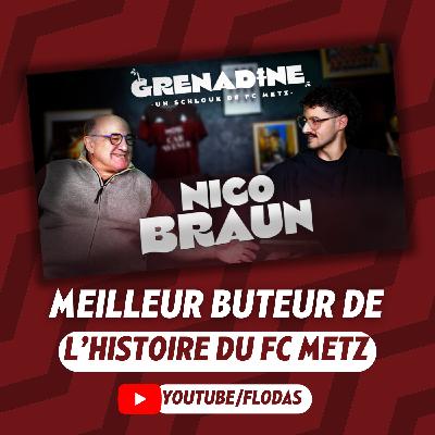 Nico BRAUN, meilleur BUTEUR de l'histoire du FC Metz - Grenadine S03E04 Nico BRAUN, meilleur BUTEUR de l'histoire du FC Metz - Grenadine S03E04