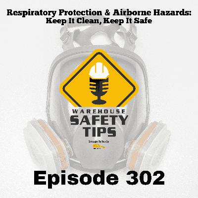 Warehouse Safety Tips | Episode 302 | Keep Respirators Clean And Safe Warehouse Safety Tips | Episode 302 | Keep Respirators Clean And Safe
