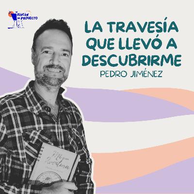 Pedro Jiménez | La travesía que llevó a descubrirme