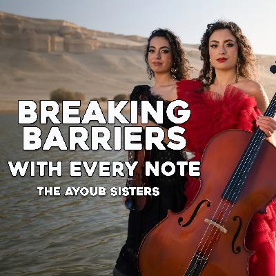 Breaking Barriers with Every Note - The Ayoub Sisters