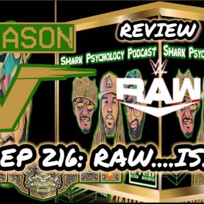 SMARK PSYCHOLOGY S5 EP 216: RAW....IS....WAR!!!