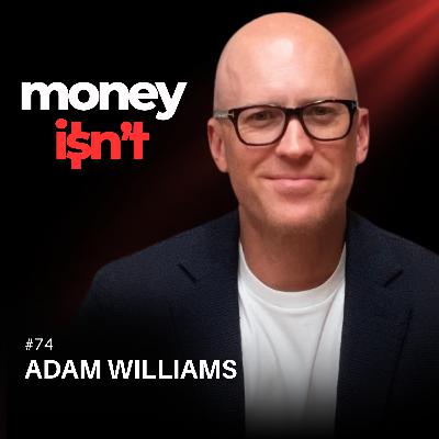 #74: How to Build Real Wealth Through Multifamily Investing With Adam Williams