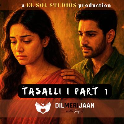 Tasalli Part 1 | Reassurance | Satisfaction | Rishton Mein Tasalli ki ahmiyat | Dil Meri Jaan with Joy G | #107