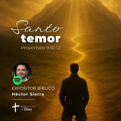 Santo temor - Proverbios 9:10-12. Expositor bíblico: Héctor Sierra Santo temor - Proverbios 9:10-12. Expositor bíblico: Héctor Sierra
