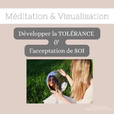 Méditation | Développer la TOLÉRANCE & l’acceptation de SOI