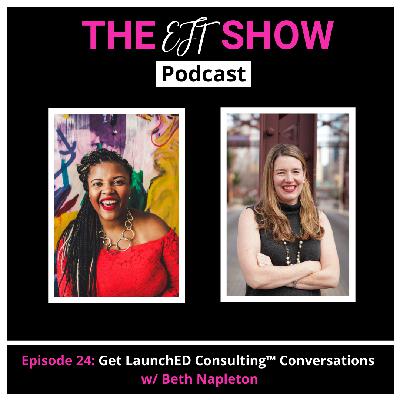 Episode 24: Get LaunchED Consulting™ Conversations w/ Beth Napleton