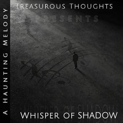 Whisper of Shadow 👤 - 🧐 A Haunting Melody 😱 | Treasurousthoughts