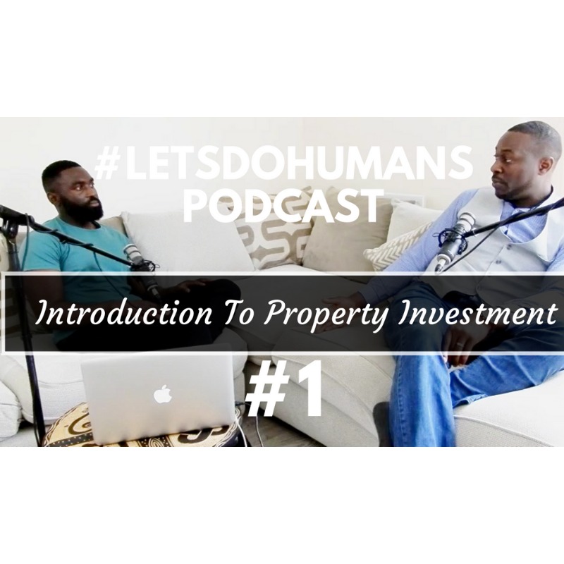cover of episode Property Investment Introduction with Samuel Ikhinmwin | LetsDoHumans Podcast #1