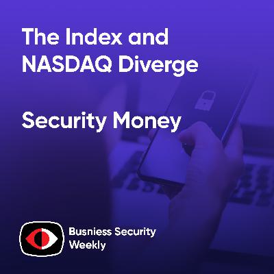 Security Money: The Index and NASDAQ Diverge - BSW #435