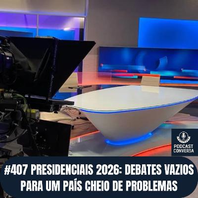 #407 Presidenciais 2026: Debates Vazios para um País Cheio de Problemas #407 Presidenciais 2026: Debates Vazios para um País Cheio de Problemas
