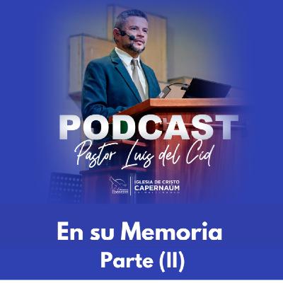 En su Memoria (Parte II) En su Memoria (Parte II)