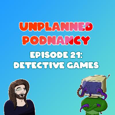 Episode 21: Detective Games