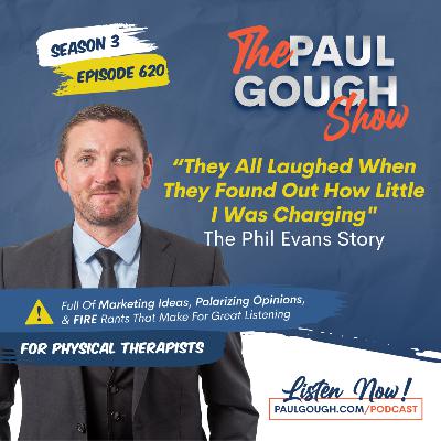 EP620 "They All Laughed When They Found Out How Little I Was Charging" - The Phil Evans Story