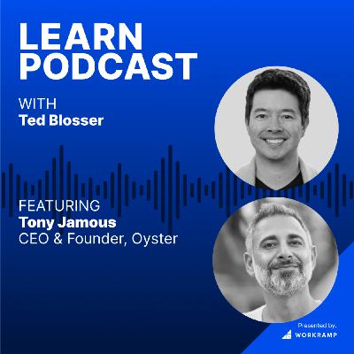The Remote Work Revolution with Tony Jamous, CEO and Founder of Oyster (Ep. 30)