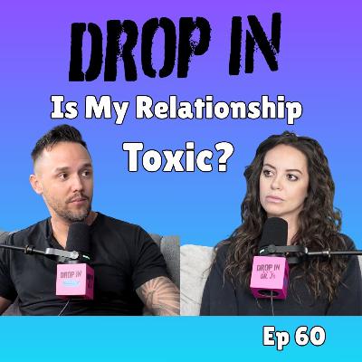 Is My Relationship Toxic? | Ep. 60