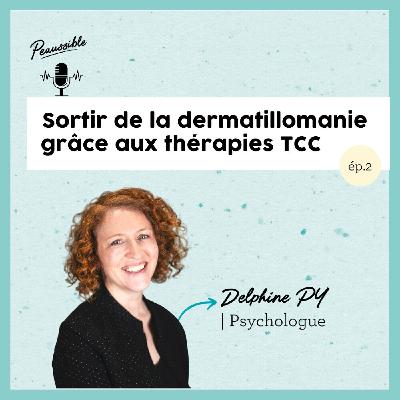 2. Les thérapies TCC pour guérir de la dermatillomanie | Décryptage avec Delphine Py, psychologue 2. Les thérapies TCC pour guérir de la dermatillomanie | Décryptage avec Delphine Py, psychologue