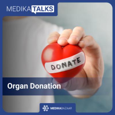 Episode 45: Understand the importance and process for Organ Donation