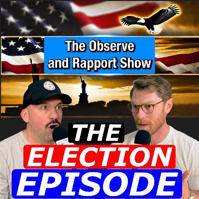 The Election Episode | The Observe and Rapport Show #34 The Election Episode | The Observe and Rapport Show #34