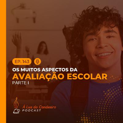 #143 - Os muitos aspectos da avaliação escolar | Parte 1 #143 - Os muitos aspectos da avaliação escolar | Parte 1