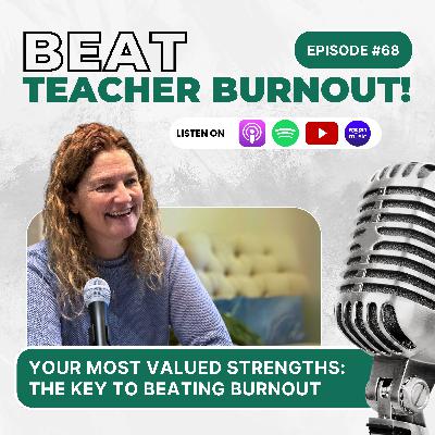 EP : 68 Your Most Valued Strengths: One Key to Beating Burnout EP : 68 Your Most Valued Strengths: One Key to Beating Burnout