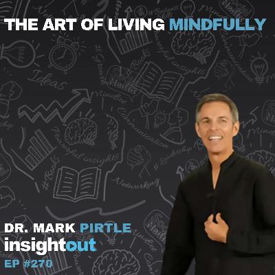 The Art of Living Mindfully with Dr. Mark Pirtle
