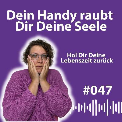 #047 Social-Media-Detox: So befreist Du Dich vom Scroll-Strudel und findest zu Dir selbst