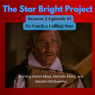 The Star Bright Project Season 2, Episode 10 - To Catch a Falling Star