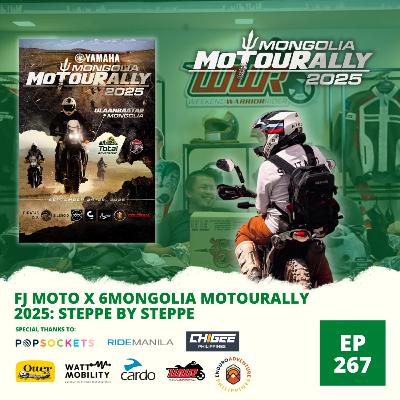 Ep. 267: FJ Moto X Mongolia MoTouRally 2025: Steppe by Steppe