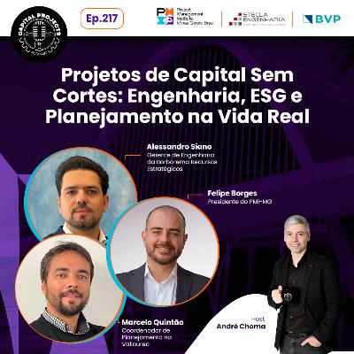 Episódio #217 – Projetos de Capital sem cortes: Engenharia, ESG e Planejamento na vida real