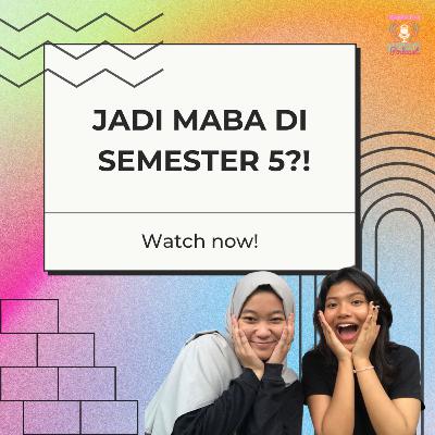 Jadi Maba di Semester 5?! Jadi Maba di Semester 5?!