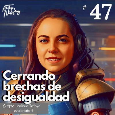 47 | Cerrando brechas de desigualdad con IA
