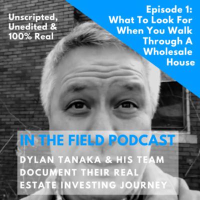 EP 1: In The Field - What To Look For When You Walk Through A Potential Wholesale House