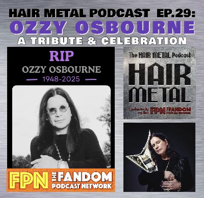 HAIR METAL Podcast EP.29: OZZY OSBOURNE - A Tribute & Celebration