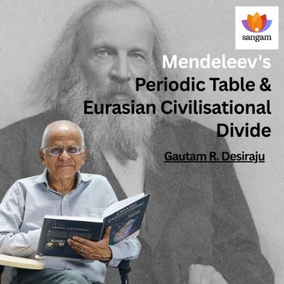 IISc Professor Explains Civilisational Divide with Periodic Table I Gautam Desiraju I #SangamTalks