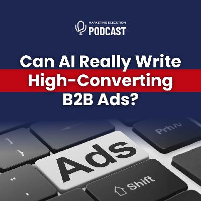 Can AI Really Write High-Converting B2B Ads Can AI Really Write High-Converting B2B Ads