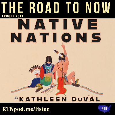 #341 Native Nations w/ Kathleen DuVal