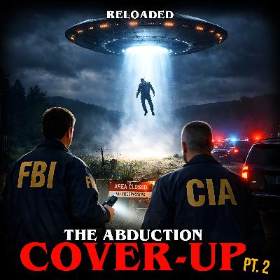 RELOADED | 120: The Abduction Cover-up Part Two RELOADED | 120: The Abduction Cover-up Part Two
