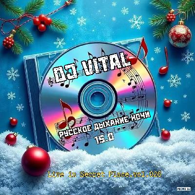 DJ Vital - Русское Дыхание Ночи 15.0 (Live in Secret Place.vol.026)