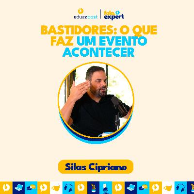 Bastidores: O Que Faz Um Evento Acontecer | Silas Cipriano | EduzzCast #33